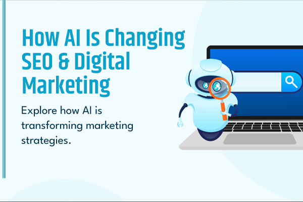 How AI Is Reshaping SEO & Digital Marketing